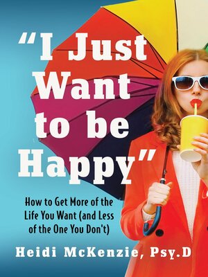 cover image of "I Just Want to Be Happy"